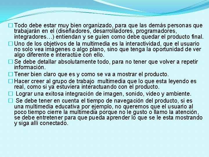 � Todo debe estar muy bien organizado, para que las demás personas que trabajarán
