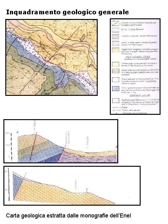 Inquadramento geologico generale Carta geologica estratta dalle monografie dell’Enel 