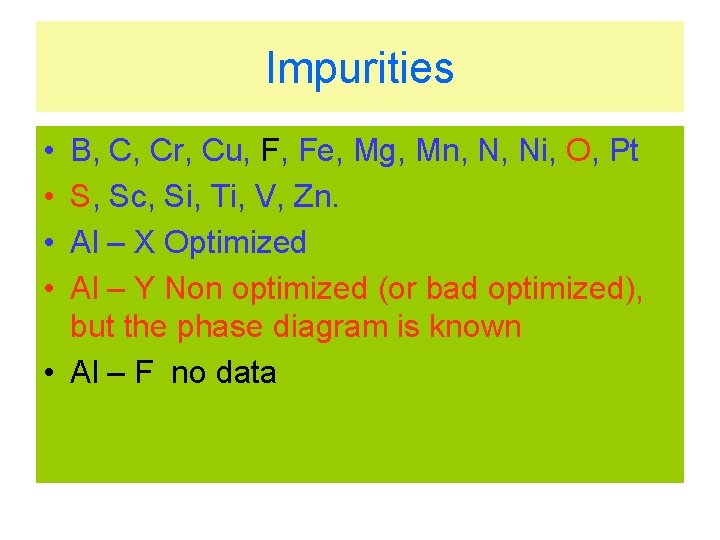 Impurities • • B, C, Cr, Cu, F, Fe, Mg, Mn, N, Ni, O,