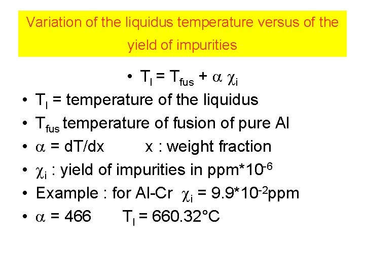 Variation of the liquidus temperature versus of the yield of impurities • • Tl