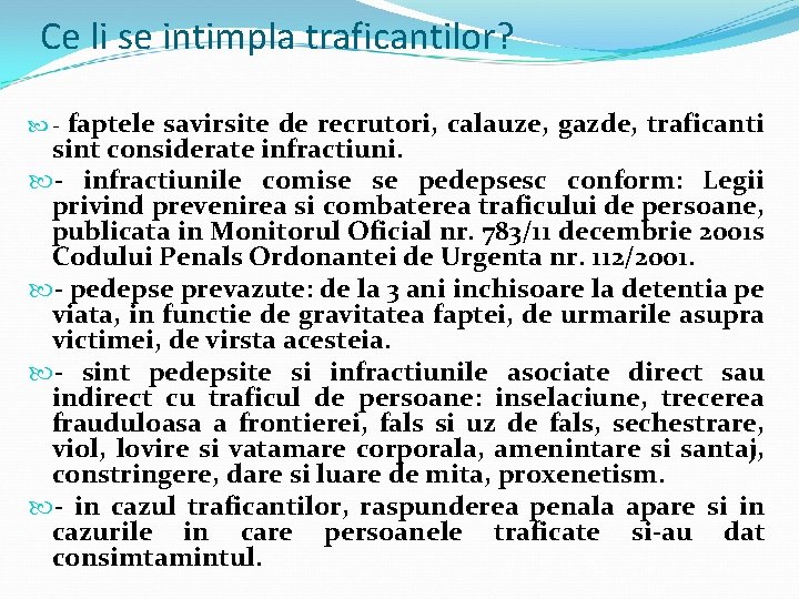 Ce li se intimpla traficantilor? faptele savirsite de recrutori, calauze, gazde, traficanti sint considerate