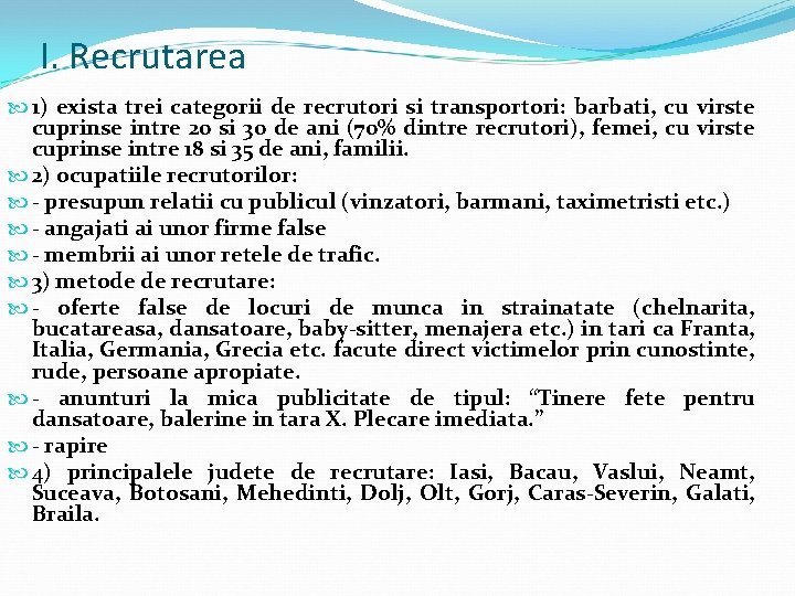 I. Recrutarea 1) exista trei categorii de recrutori si transportori: barbati, cu virste cuprinse