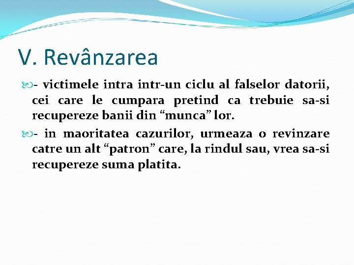 V. Revânzarea - victimele intra intr-un ciclu al falselor datorii, cei care le cumpara