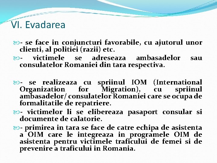 VI. Evadarea - se face in conjuncturi favorabile, cu ajutorul unor clienti, al politiei