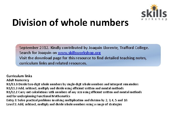 Division of whole numbers September 2012. Kindly contributed by Joaquin Llorente, Trafford College. Search