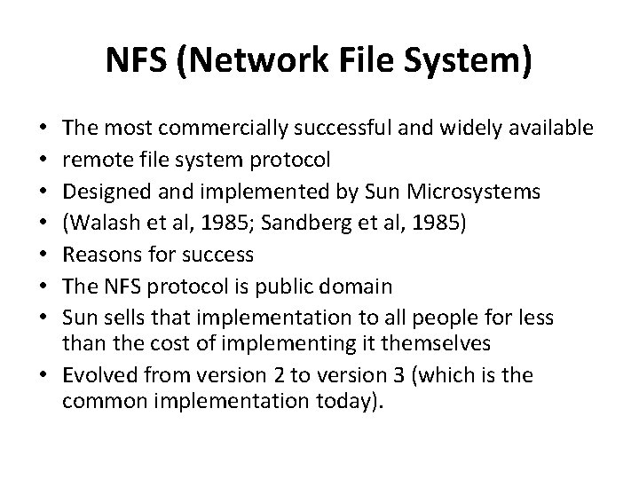 NFS (Network File System) The most commercially successful and widely available remote file system NFS (Network File System) The most commercially successful and widely available remote file system