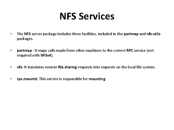 NFS Services • The NFS server package includes three facilities, included in the portmap NFS Services • The NFS server package includes three facilities, included in the portmap
