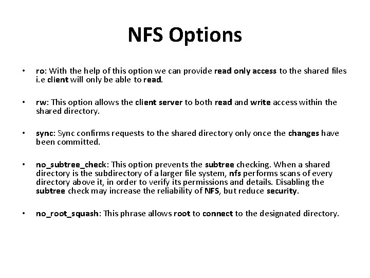 NFS Options • ro: With the help of this option we can provide read NFS Options • ro: With the help of this option we can provide read