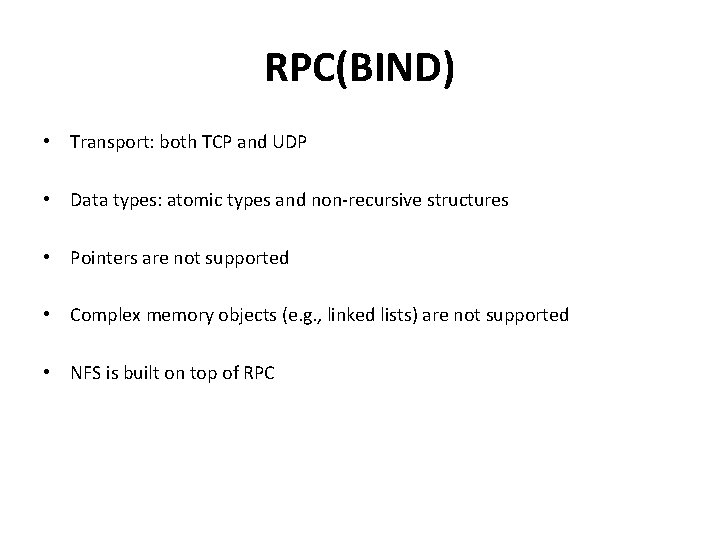 RPC(BIND) • Transport: both TCP and UDP • Data types: atomic types and non-recursive RPC(BIND) • Transport: both TCP and UDP • Data types: atomic types and non-recursive