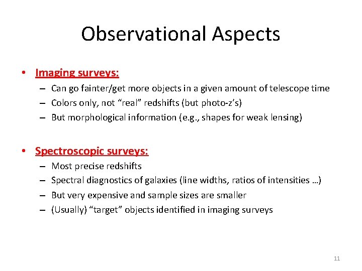 Observational Aspects • Imaging surveys: – Can go fainter/get more objects in a given