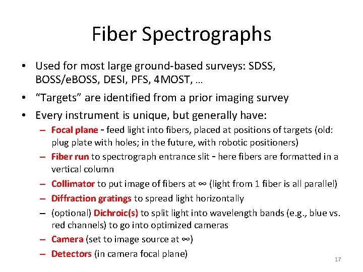 Fiber Spectrographs • Used for most large ground-based surveys: SDSS, BOSS/e. BOSS, DESI, PFS,