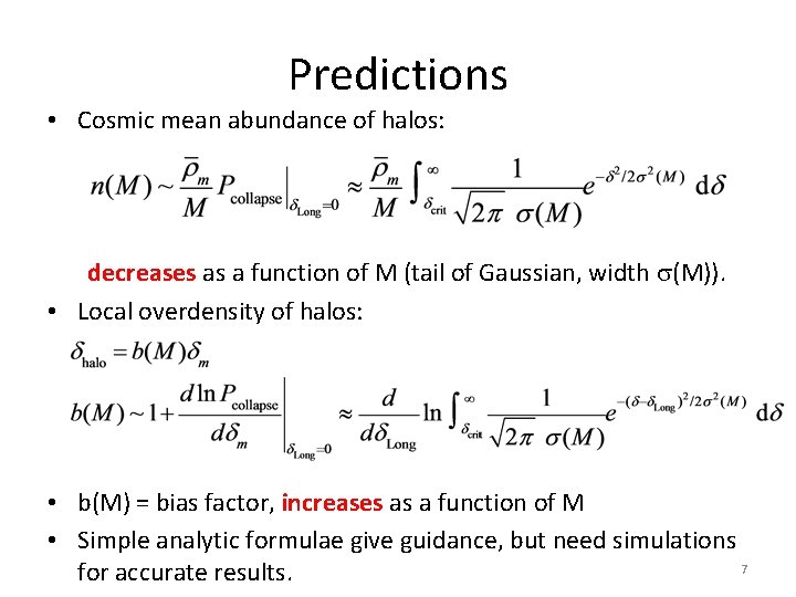 Predictions • Cosmic mean abundance of halos: decreases as a function of M (tail