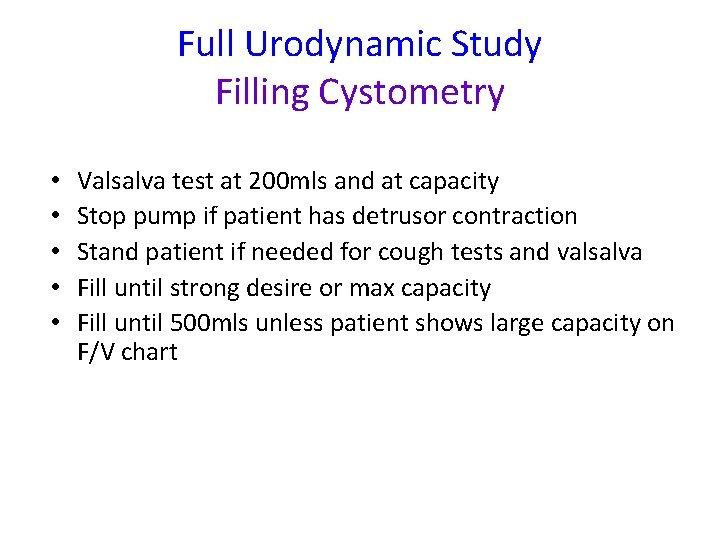 Full Urodynamic Study Filling Cystometry • • • Valsalva test at 200 mls and