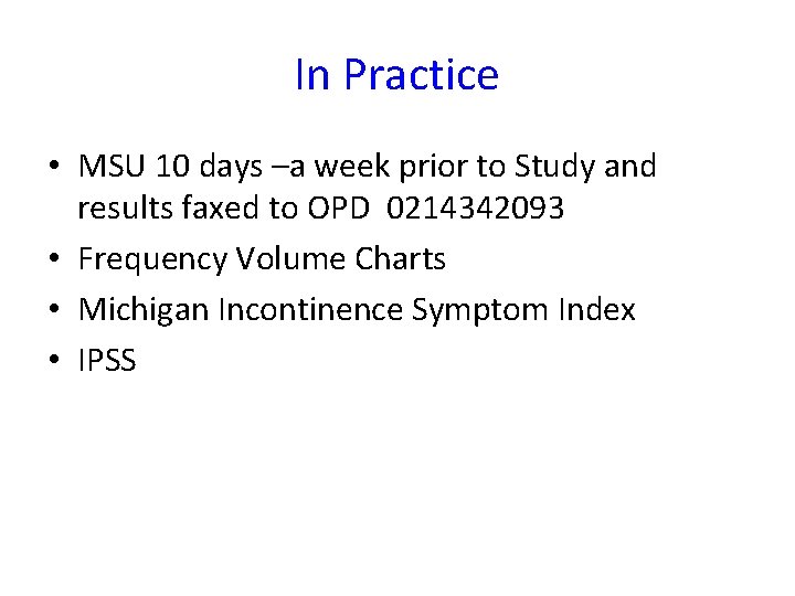 In Practice • MSU 10 days –a week prior to Study and results faxed