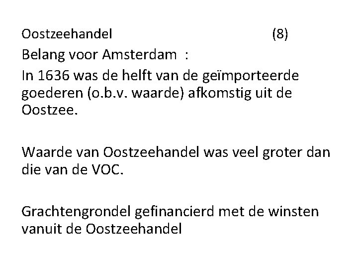 Oostzeehandel (8) Belang voor Amsterdam : In 1636 was de helft van de geïmporteerde Oostzeehandel (8) Belang voor Amsterdam : In 1636 was de helft van de geïmporteerde
