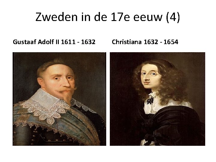 Zweden in de 17 e eeuw (4) Gustaaf Adolf II 1611 - 1632 Christiana Zweden in de 17 e eeuw (4) Gustaaf Adolf II 1611 - 1632 Christiana