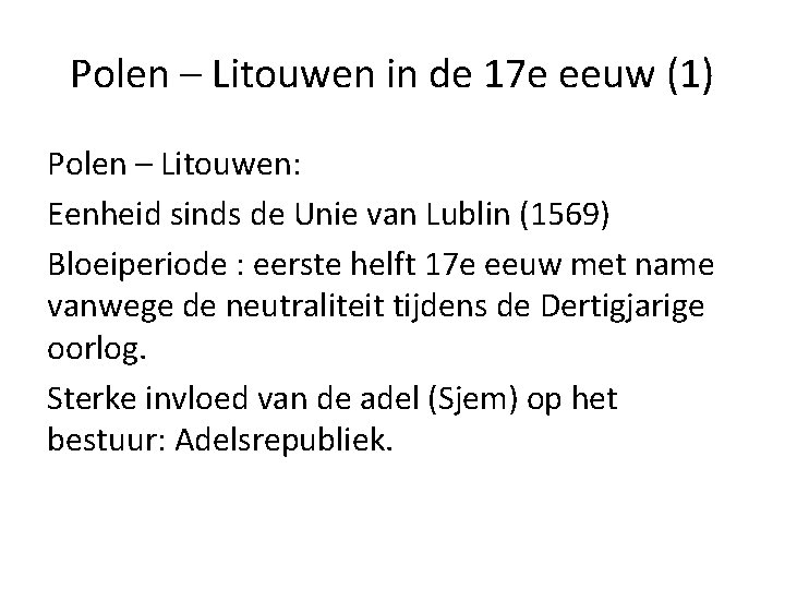 Polen – Litouwen in de 17 e eeuw (1) Polen – Litouwen: Eenheid sinds Polen – Litouwen in de 17 e eeuw (1) Polen – Litouwen: Eenheid sinds