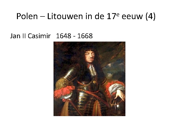 Polen – Litouwen in de 17 e eeuw (4) Jan II Casimir 1648 - Polen – Litouwen in de 17 e eeuw (4) Jan II Casimir 1648 -