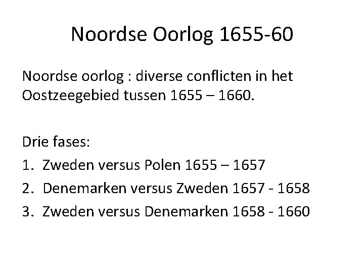 Noordse Oorlog 1655 -60 Noordse oorlog : diverse conflicten in het Oostzeegebied tussen 1655 Noordse Oorlog 1655 -60 Noordse oorlog : diverse conflicten in het Oostzeegebied tussen 1655