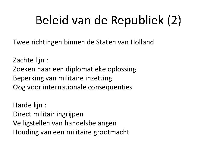 Beleid van de Republiek (2) Twee richtingen binnen de Staten van Holland Zachte lijn Beleid van de Republiek (2) Twee richtingen binnen de Staten van Holland Zachte lijn
