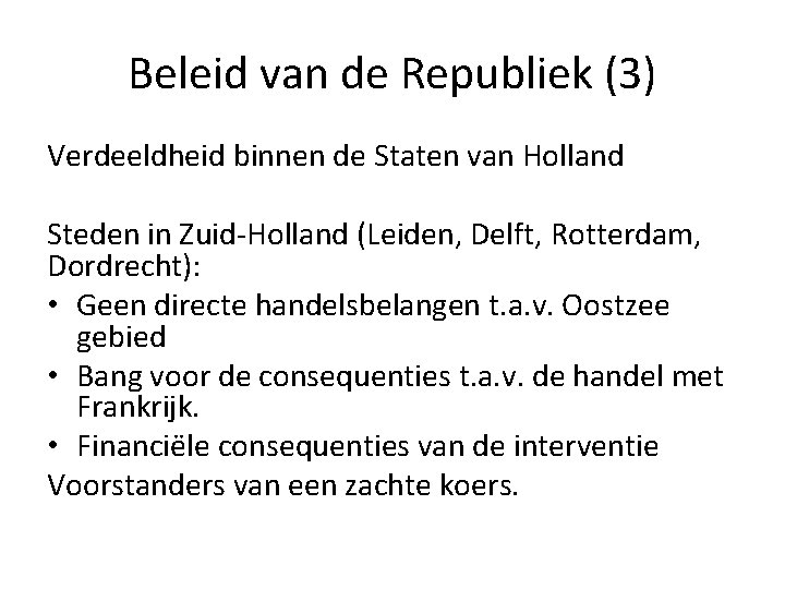 Beleid van de Republiek (3) Verdeeldheid binnen de Staten van Holland Steden in Zuid-Holland Beleid van de Republiek (3) Verdeeldheid binnen de Staten van Holland Steden in Zuid-Holland