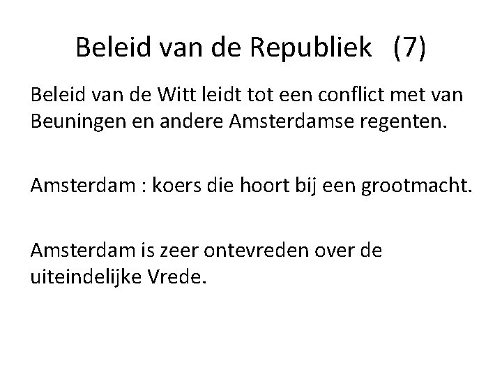 Beleid van de Republiek (7) Beleid van de Witt leidt tot een conflict met Beleid van de Republiek (7) Beleid van de Witt leidt tot een conflict met