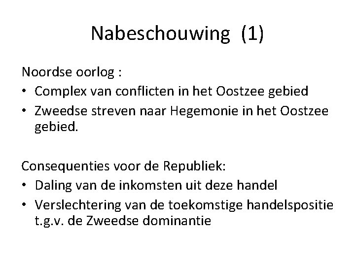 Nabeschouwing (1) Noordse oorlog : • Complex van conflicten in het Oostzee gebied • Nabeschouwing (1) Noordse oorlog : • Complex van conflicten in het Oostzee gebied •