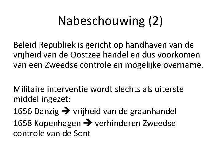 Nabeschouwing (2) Beleid Republiek is gericht op handhaven van de vrijheid van de Oostzee Nabeschouwing (2) Beleid Republiek is gericht op handhaven van de vrijheid van de Oostzee