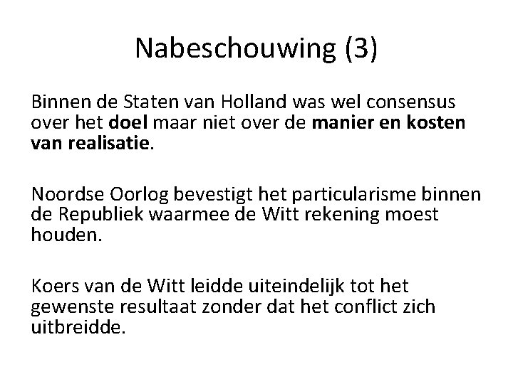 Nabeschouwing (3) Binnen de Staten van Holland was wel consensus over het doel maar Nabeschouwing (3) Binnen de Staten van Holland was wel consensus over het doel maar