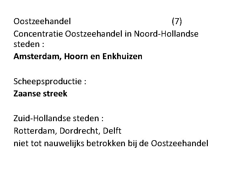 Oostzeehandel (7) Concentratie Oostzeehandel in Noord-Hollandse steden : Amsterdam, Hoorn en Enkhuizen Scheepsproductie : Oostzeehandel (7) Concentratie Oostzeehandel in Noord-Hollandse steden : Amsterdam, Hoorn en Enkhuizen Scheepsproductie :