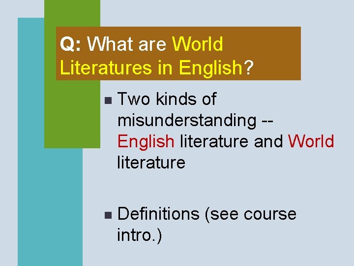 Q: What are World Literatures in English? n Two kinds of misunderstanding -- English