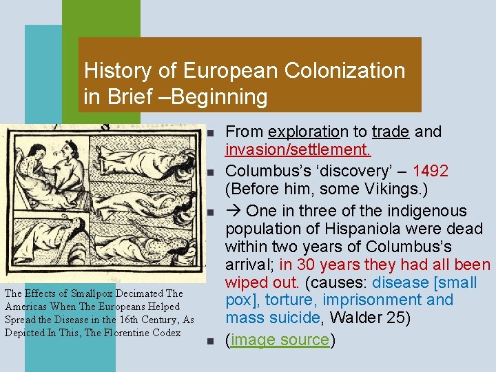 History of European Colonization in Brief –Beginning n n n The Effects of Smallpox