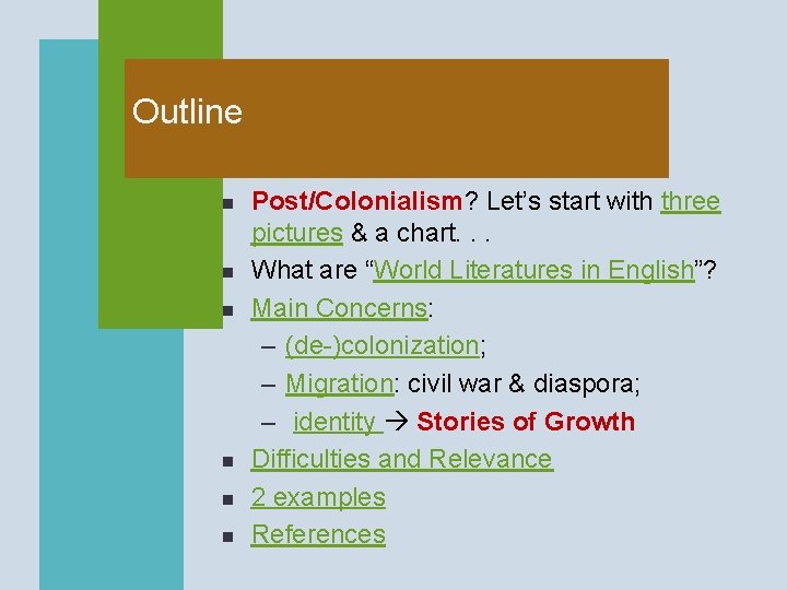 Outline n n n Post/Colonialism? Let’s start with three pictures & a chart. .