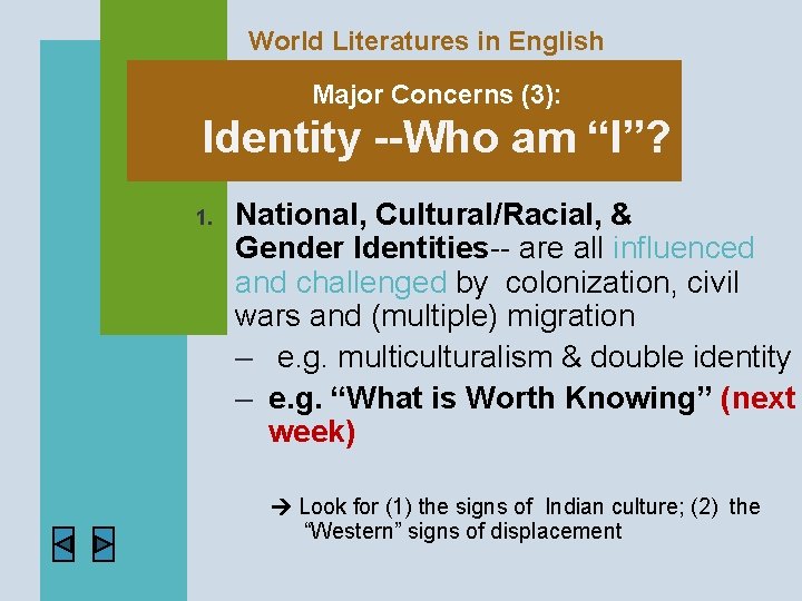 World Literatures in English Major Concerns (3): Identity --Who am “I”? 1. National, Cultural/Racial,