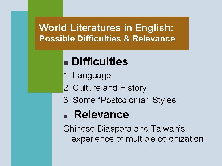 World Literatures in English: Possible Difficulties & Relevance n Difficulties 1. Language 2. Culture