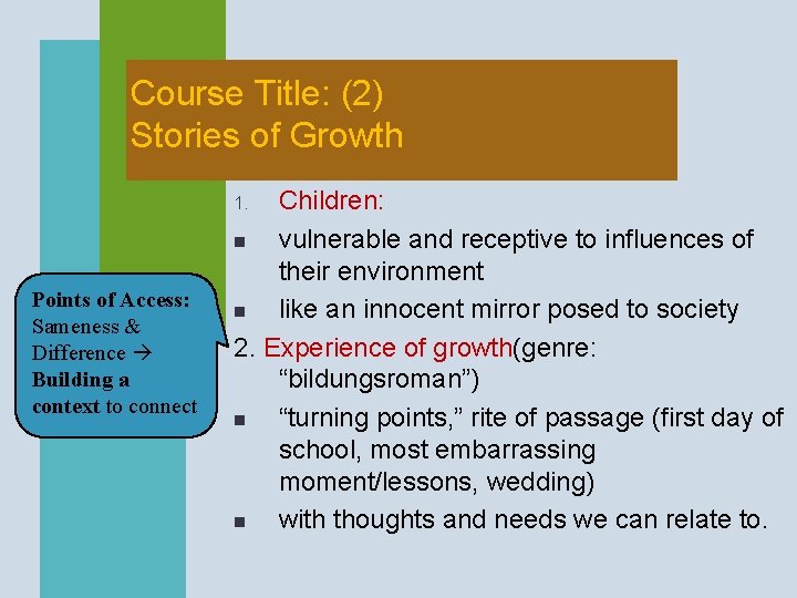 Course Title: (2) Stories of Growth Children: n vulnerable and receptive to influences of