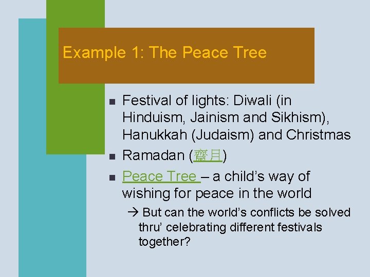 Example 1: The Peace Tree n n n Festival of lights: Diwali (in Hinduism,