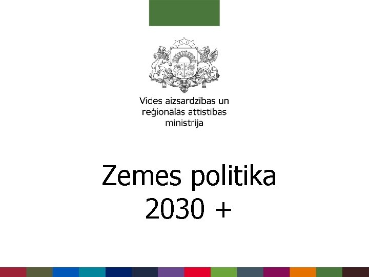 Zemes politika 2030 + 