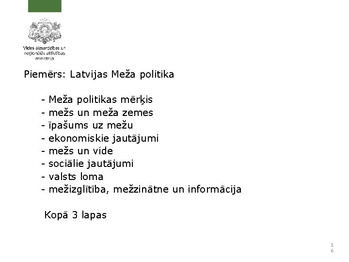 Piemērs: Latvijas Meža politika - Meža politikas mērķis mežs un meža zemes īpašums uz