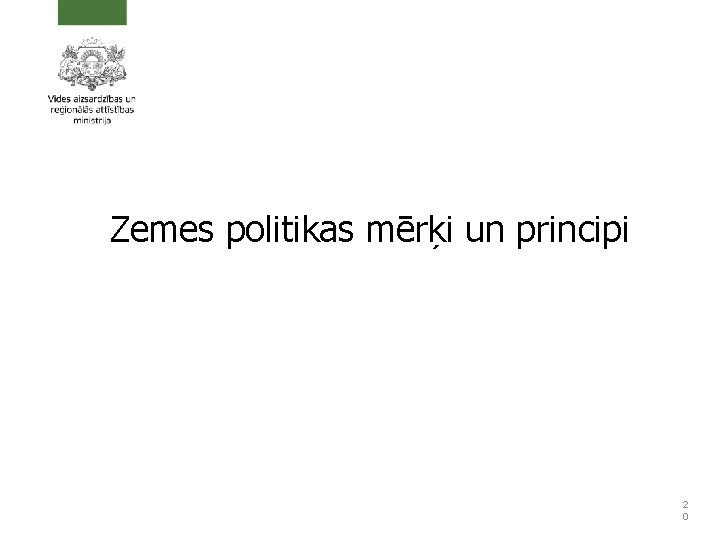 Zemes politikas mērķi un principi 2 0 