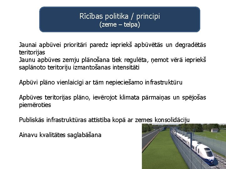 Rīcības politika / principi (zeme – telpa) Jaunai apbūvei prioritāri paredz iepriekš apbūvētās un