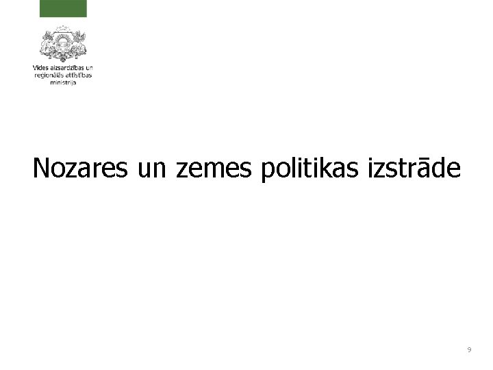 Nozares un zemes politikas izstrāde 9 