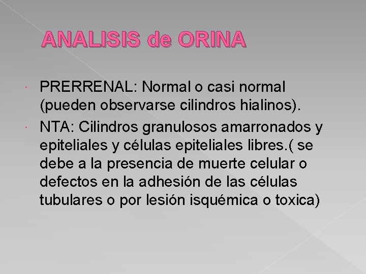 ANALISIS de ORINA PRERRENAL: Normal o casi normal (pueden observarse cilindros hialinos). NTA: Cilindros