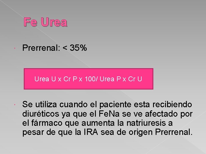 Fe Urea Prerrenal: < 35% Urea U x Cr P x 100/ Urea P