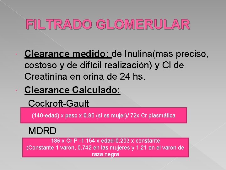 FILTRADO GLOMERULAR Clearance medido: de Inulina(mas preciso, costoso y de difícil realización) y Cl