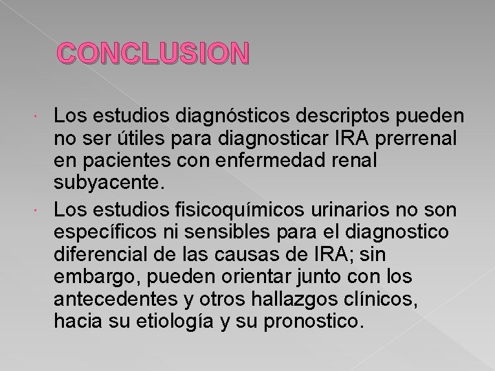 CONCLUSION Los estudios diagnósticos descriptos pueden no ser útiles para diagnosticar IRA prerrenal en