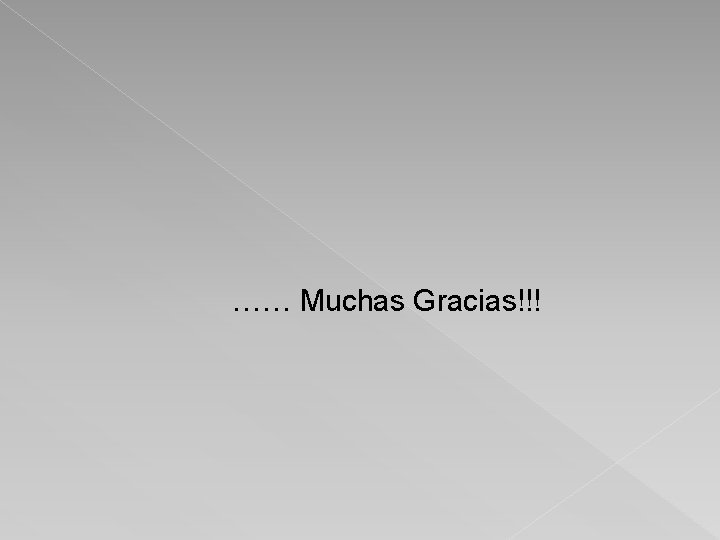 …… Muchas Gracias!!! 