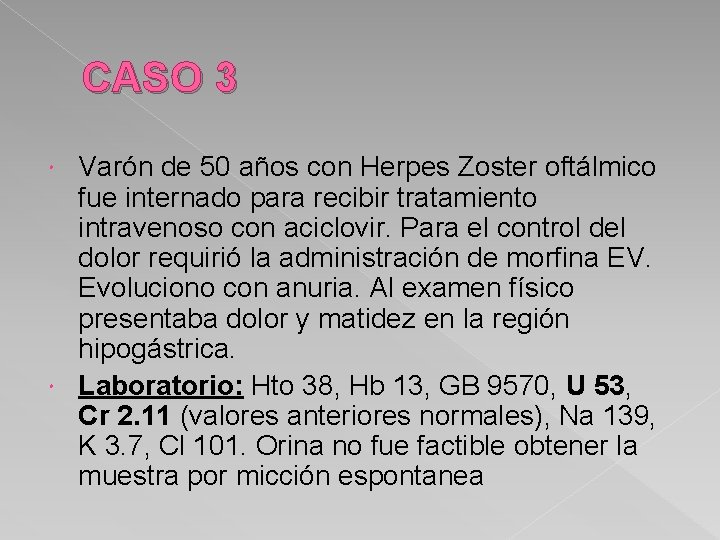 CASO 3 Varón de 50 años con Herpes Zoster oftálmico fue internado para recibir