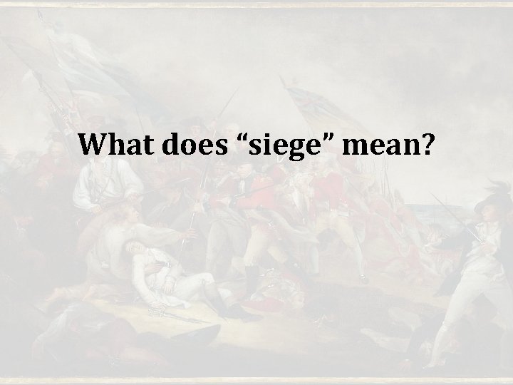 What does “siege” mean? What does “siege” mean?