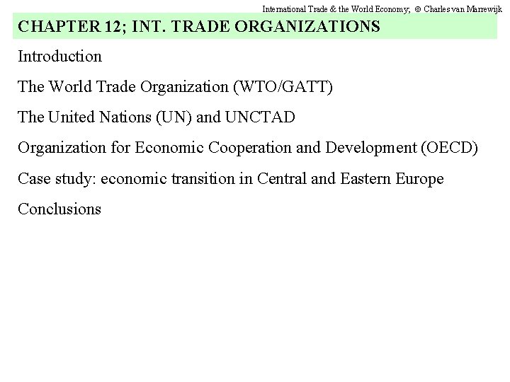 International Trade & the World Economy; Charles van Marrewijk CHAPTER 12; INT. TRADE ORGANIZATIONS